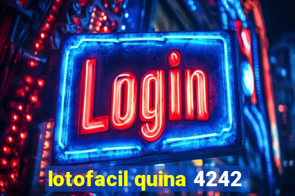 lotofacil quina 4242